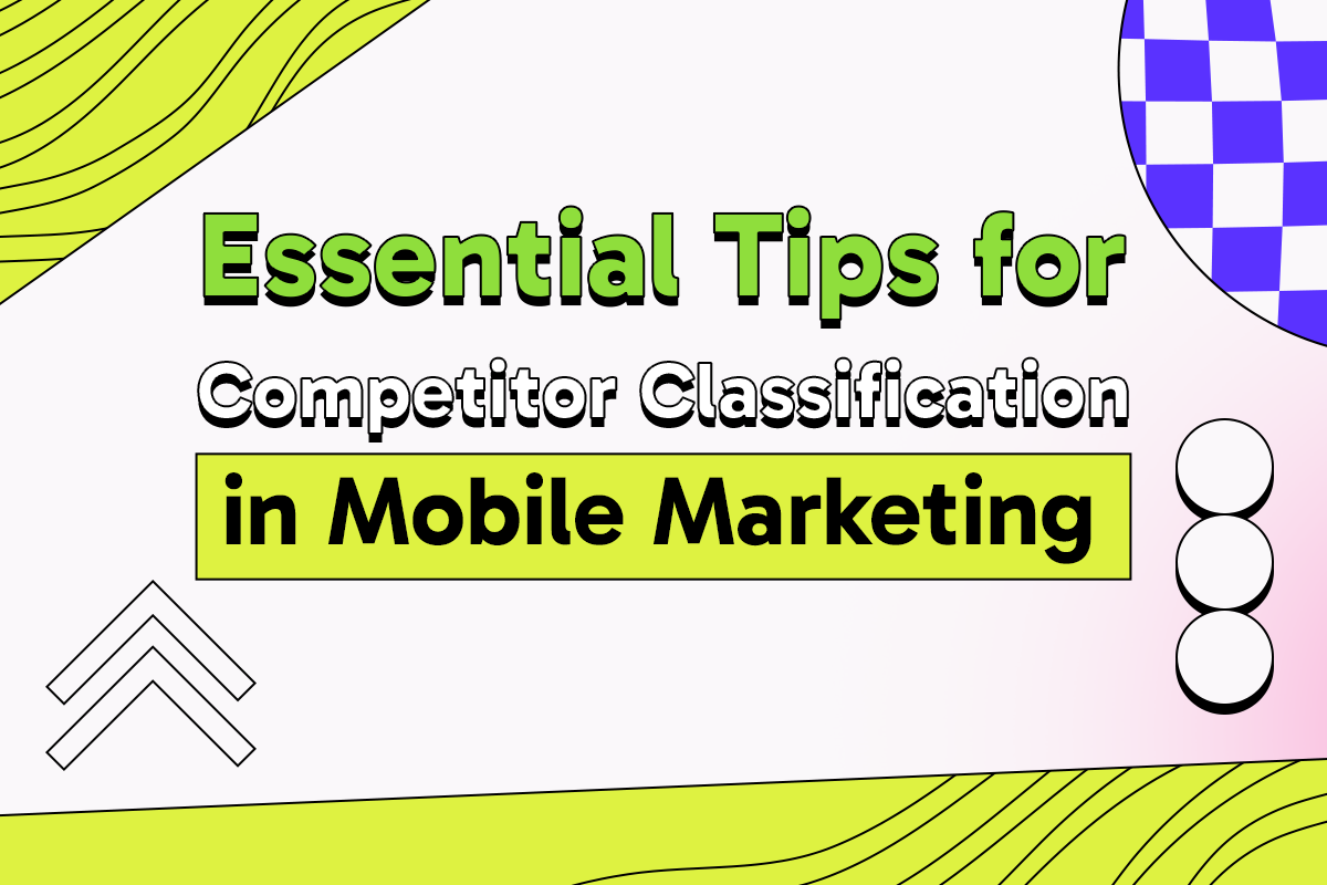 Essential Tips for Competitor Classification in Mobile Marketing